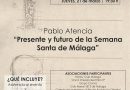Los Jueves del CITOP de Andalucía Oriental – Pablo Atencia, «Presente y futuro de la Semana Santa de Málaga»_21 marzo.