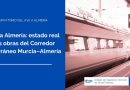 El AVE a Almería: Estado Real de las Obras del Corredor Mediterráneo Murcia–Almería_ 10 junio
